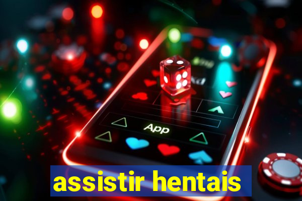 assistir hentais